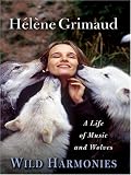 Wild Harmonies: A Life of Music and Wolves