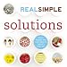 Real Simple: Solutions: Tricks, Wisdom, and Easy Ideas to Simplify Every Day