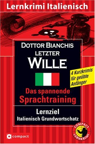 Dottor Bianchis letzter Wille: Lernziel Italienisch Grundwortschatz. Für geübte Anfänger (ab A2)