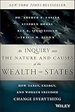 An Inquiry into the Nature and Causes of the Wealth of States: How Taxes, Energy, and Worker Freedom Change Everything