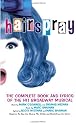 "Hairspray": The Complete Book and Lyrics of the Hit Broadway Musical (Book & Lyrics)
