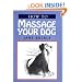 How to Massage Your Dog