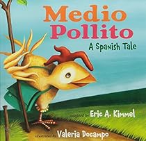 Medio Pollito / Half Chick: Spanish Tale Medio Pollito / Half Chick: Spanish Tale