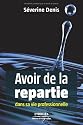 Avoir de la r&eacute;partie dans sa vie professionnelle