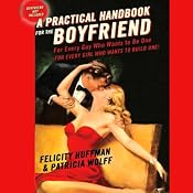 A Practical Handbook for the Boyfriend | [Felicity Huffman, Patricia Wolff]
