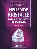 Produkt-Bild: Heilende Kristalle: und die Kraft von Edelsteinen - Ein Praxisbuch -