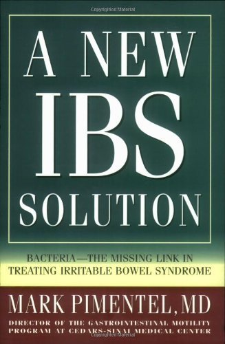 A New IBS Solution: Bacteria-The Missing Link in Treating Irritable Bowel Syndrome by Pimentel, Mark (2006) Paperback