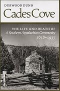 Cades Cove: The Life and Death of a Southern Appalachian Community, 1818-1937