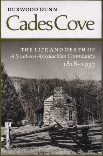 Cades Cove: The Life and Death of a Southern Appalachian Community 1818-1937