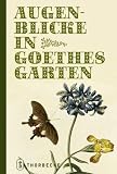 Augenblicke in Goethes Garten - Johann W. von Goethe