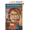 The Great Emergence: How Christianity Is Changing and Why (emersion: Emergent Village resources for communities of faith)