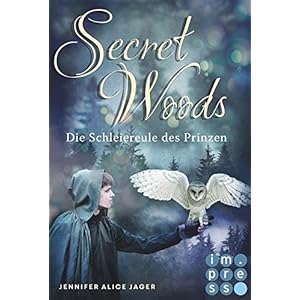 Secret Woods, Band 2: Die Schleiereule des Prinzen