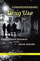 Comprehending Drug Use: Ethnographic Research at the Social Margins (Studies in Medical Anthropology)