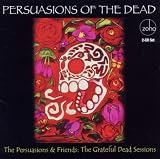 Persuasions of the Dead: Grateful Dead Sessions