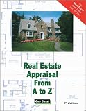 Real Estate Appraisal From A to Z - Expert Real Estate Advice (Real Estate From A to Z - Expert Real Estate Advice)