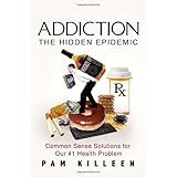 Addiction: The Hidden Epidemic