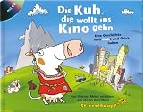 Die Kuh, die wollt ins Kino gehen: Eine Geschichte vom MUHt und Gl�ck haben - Werner Meier