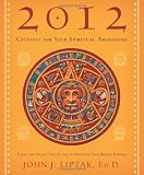 2012: Catalyst for Your Spiritual Awakening: Using the Mayan Tree of Life to Discover Your Higher Purpose