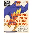 Drawing the New Adventure Cartoons: Cool Spies, Evil Guys and Action Heroes