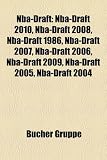 Nba-Draft: Nba-Draft 2010, Nba-Draft 2008, Nba-Draft 1986, Nba-Draft 2007, Nba-Draft 2006, Nba-Draft 2009, Nba-Draft 2005, Nba-Draft 2004 (German Edition)