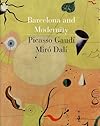 Barcelona and Modernity: Picasso, Gaudi, Miro, Dali