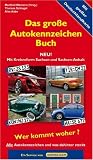 Das gro�e Autokennzeichen Buch: Alle Autokennzeichen und was dahinter steckt. Wer kommt woher? Neu!  Mit Kreisreform Sachsen und Sachsen-Anhalt - 