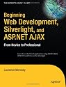 Beginning Web Development, Silverlight, and ASP.NET AJAX: From Novice to Professional (Beginning from Novice to Professional)