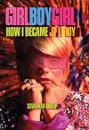 Girl Boy Girl: How I Became JT LeRoy (Seven Stories Press)