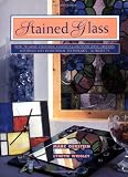 Stained Glass: How To Make Stunning Stained Glass Items Using Modern Materials And Traditional Techniques-11 Projects (Contemporary Crafts (Henry Holt))