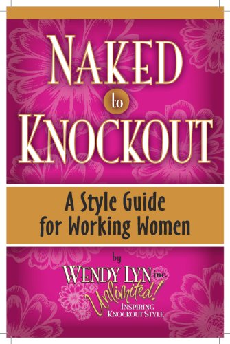 Naked to Knockout: Style Guide for Working Women.