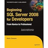 Beginning SQL Server 2008 for Developers: From Novice to Professional (Expert's Voice in SQL Server)