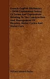 French-English Dictionary –  Of Terms And Expressions Relating To The Construction And Management Of Bicycles, Motor Cycles And Motor Cars