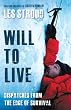 Will to Live: Dispatches from the Edge of Survival