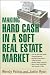 Making Hard Cash in a Soft Real Estate Market: Find the Next High-Growth Emerging Markets, Buy New Construction--at Big Discounts, Uncover Hidden Properties, ... Private Funds When Bank Lending is Tight