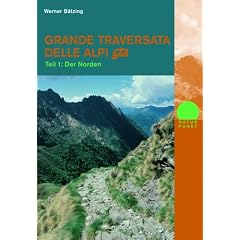 Grande Traversata Delle Alpi (GTA) Teil 1 Der Norden: Der gro�e Weitwanderweg durch die Alpen des Piemont. Teil 1: Der Norden