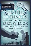 Mrs. Wilcox und die m&ouml;rderische Bescherung - Emilie Richards