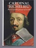 Cardinal Richelieu : power and the pursuit of wealth