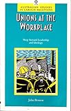 Unions at the workplace : shop steward leadership and ideology