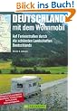 Deutschland mit dem Wohnmobil: Auf Ferienstra�en durch die sch�nsten Landschaften Deutschlands