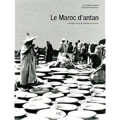 Le Maroc d'Antan : Le Maroc � travers la carte postale ancienne