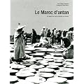 Le Maroc d'Antan : Le Maroc � travers la carte postale ancienne