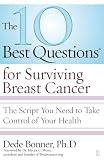 The 10 Best Questions for Surviving Breast Cancer: The Script You Need to Take Control of Your Health