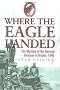 Where the Eagle Landed: The Mystery of the German Invasion of Britain,1940
