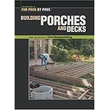 Building Porches and Decks (For Pros by Pros)