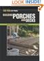 Building Porches and Decks (For Pros by Pros)