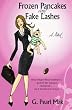 Frozen Pancakes and Fake Lashes: One imperfect woman's quest for peace, balance ... and maternal mojo