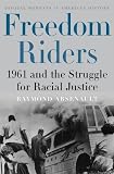 Freedom Riders : 1961 and the Struggle for Racial Justice