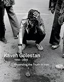Kaveh Golestan: Recording the Truth in Iran 1950-2003