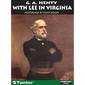 With Lee in Virginia (Unabridged Classics in Audio) by G. A. Henty and John Bolen