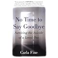 No Time to Say Goodbye: Surviving The Suicide Of A Loved One